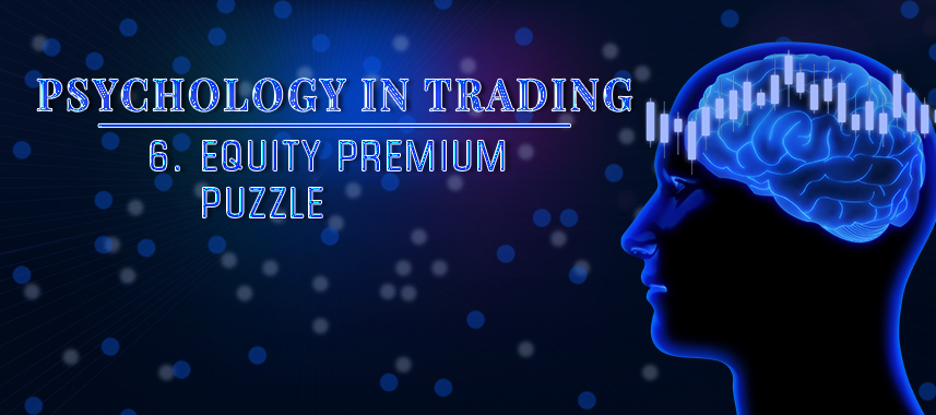 Psychology in Trading - Equity Premium Puzzle