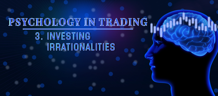 Psychology in Trading - Investiong irrationalities