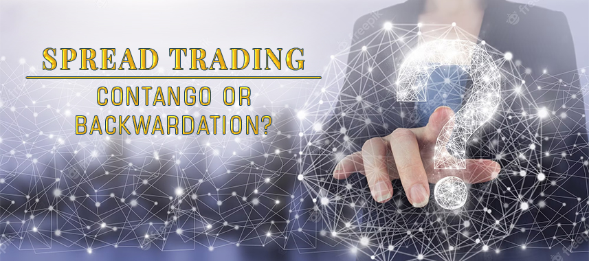 Spread Trading - Contango or backwardation