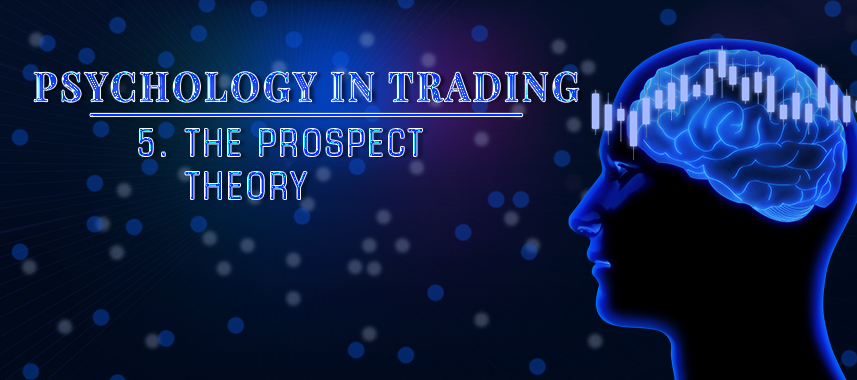 Psychology in Trading - The Prospect Theory